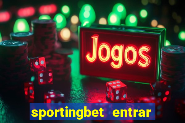 sportingbet entrar na minha conta